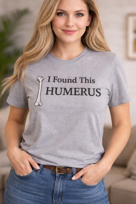 I Found This Humerus Shirt – Funny Anatomy Pun T-Shirt for Science Lovers, Teachers & Medical Humor Fans
