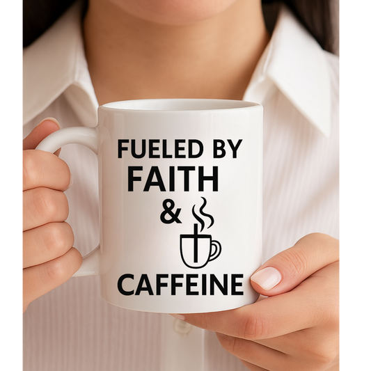 Fueled By Faith & Caffeine  White Coffee Cup ,Mug