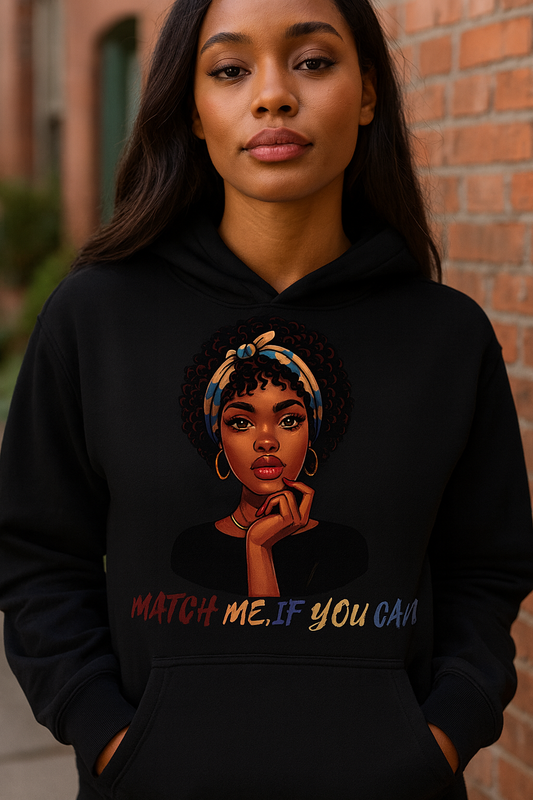 Match Me If You Can Hoodie – Bold Confidence Graphic Sweatshirt for Women