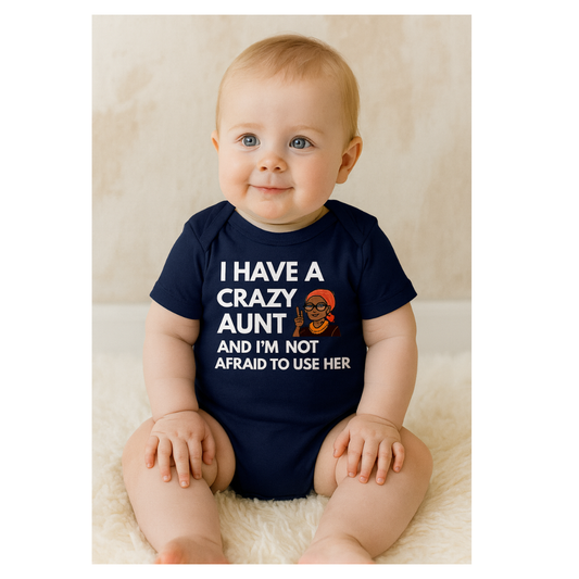 I Have a Crazy Aunt Baby Bodysuit – Funny Infant Onesie Gift for Aunts